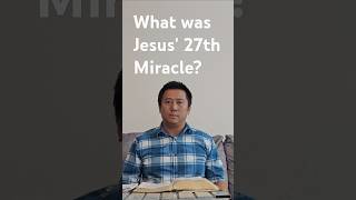 What was Jesus TwentySeventh Miracle [upl. by Rikahs]