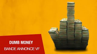 DUMB MONEY  Bandeannonce VF [upl. by Gladdie]