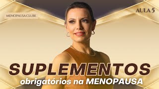 AULA 5 Os principais SUPLEMENTOS para as Mulheres na Menopausa [upl. by Bohrer]