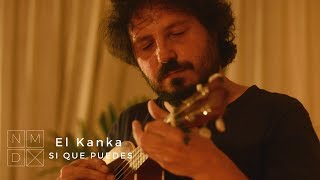 El Kanka  Si Que Puedes  NÓMADE [upl. by Susumu]