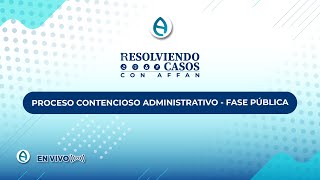 RESOLVIENDO CASOS CON AFFAN  PROCESO CONTENCIOSO ADMINISTRATIVO [upl. by Jovitta606]