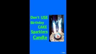 Dont Use Birthday cake Sparklers Candle [upl. by Heimer]