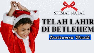 Telah Lahir Di Betlehem Instrumen Musik [upl. by Yesak]