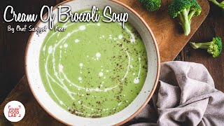 Cream Of Broccoli Soup Recipe  Chef Sanjyot Keer [upl. by Sukram331]