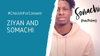 CheckInForConsent  Conversation with Ziyan and Somachi [upl. by Matti89]