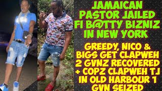 Jamaican Pastor Jailed Fi BTTY BizNiz In New York Greedy Nico amp Bigs Get ClapWeh Crime Stats [upl. by Nae519]