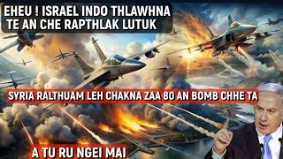 EHEU LEH Israel indo thlawhna rual ten Syria Sipai chakna Zaa 80 an bomb chhe ta [upl. by Tara685]