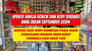 UPDATE HARGA ROKOK DAN KOPI TERBARU SEPTEMBER 2024 KOMPAK PADA NAIK [upl. by Otrebireh781]