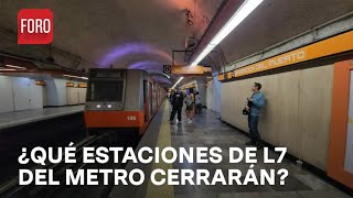 Cierre de L7 del Metro ¿A cuáles estaciones afectará  Hora21 [upl. by Stoecker]