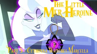 The Little MerHeroine 1989 Part 5  Cythonna Watches Marcella [upl. by Jit]