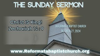 102724 Sunday Sermon Christ IS King Zechariah 149 [upl. by Zaria216]