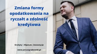 Zmiana formy opodatkowania na ryczałt a zdolność kredytowa [upl. by Pitchford297]