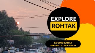 Rohtak  Agro mall to Delhi by Pass  explorerohtak [upl. by Tsirhc256]