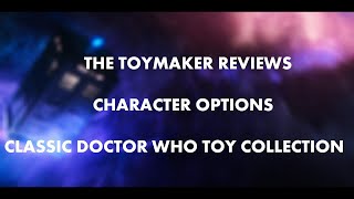 The Toymaker Reviews  My CO Classic Doctor Who Toy Collection  Part One [upl. by Sale]