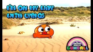 The Amazing World Of Gumball  Im On My Way  With Lyrics [upl. by Moulden]