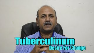 Tuberculinum Desire For Change By Dr Sanjay [upl. by Torruella451]