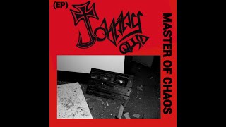 Johnny Quid  Master of Chaos EP 2022 [upl. by Nelloc]