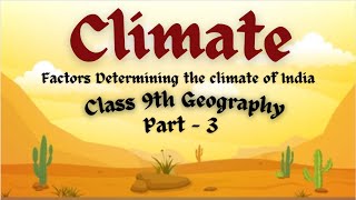 Factors Determining the climate of India  Climate  Class 9th Geography  Ch  4  CBSE Part  3 [upl. by Leiva]