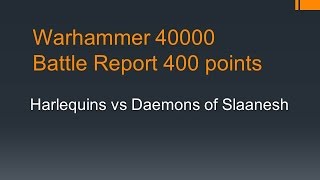 WH40K Battle Harlequins vs Daemons of Slaanesh [upl. by Xirtaeb483]