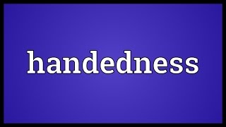 Handedness Meaning [upl. by Nelleeus]