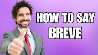 How To Pronounce Breve Correctly [upl. by Haroved956]