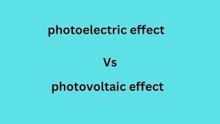 difference between photoelectric effect and photovoltaic effect [upl. by Burner]