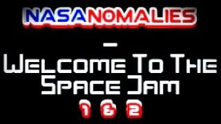 NASAnomalies  Welcome To The Space Jam Part 1 amp 2 TheNASApocalypse NASAnomalies [upl. by Gemina440]