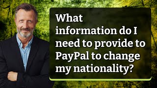 What information do I need to provide to PayPal to change my nationality [upl. by Dalis]