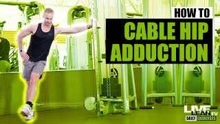 How To Do A STANDING CABLE HIP ADDUCTION  Exercise Demonstration Video and Guide [upl. by Tandi]