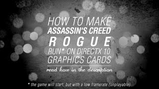 How To Make Assassins Creed Rogue Run On DirectX 10 Graphics Cards [upl. by Ardnasirk566]