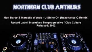 Matt Darey amp Marcella Woods  U Shine On Rezonance Q Remix [upl. by Ewens140]