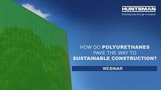 Webinar How do Polyurethanes Pave the Way to Sustainable Construction [upl. by Hagood]