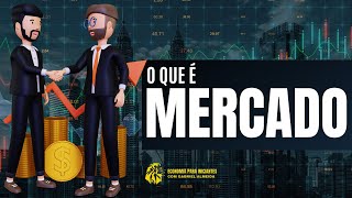 O que é MERCADO  Como funciona  Objetivo  Financeiro [upl. by Eseuqram795]