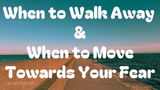 When to Walk Away and When to Move Towards Your Fear  Times of Refreshing Devotional [upl. by Llenra]