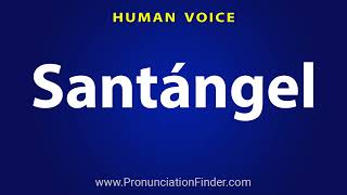 How To Pronounce Santangel [upl. by Nivag]