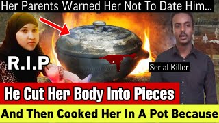 He Cooked His Girlfriend In A Pot After She Abandoned Her Whole Family To Be With Him For Love [upl. by Alledi]