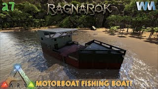 ARK Ragnarok EP27  Ark Motorboat Fish Boat [upl. by Dressler]