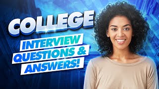 COLLEGE Interview Questions amp Answers College Admissions Interview TIPS  What Colleges Look For [upl. by Atsirtal]