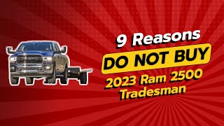 2023 Ram 2500 Tradesman  9 Reasons NOT to Buy 🚫💔 [upl. by Hillinck479]