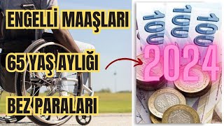 2024te Engelli Maaşları  Engelli Yakını Maaşı  Bez Parası ve 65 Yaş Aylıkları Ne Kadar Olacak [upl. by Birkett]