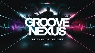 Groove Nexus Rhythms of the Deep [upl. by Vudimir]