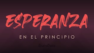 Esperanza en el Principio [upl. by Robinett]