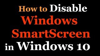 How to Disable Windows SmartScreen in Windows 10 [upl. by Yemar]