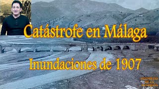 Catástrofe en Málaga inundaciones de 1907 [upl. by Aicat]