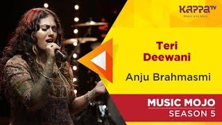 Teri Deewani  Anju Brahmasmi  Music Mojo Season 5  Kappa TV [upl. by Tsenrae]