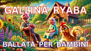 Ballata della Gallinella Ryaba Favola Classica per Bambini con Immagini Incantevoli [upl. by Arahset150]