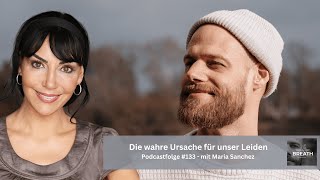 133 Die wahre Ursache für unser Leiden  mit Maria Sanchez [upl. by Ilesara868]