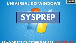 Criando a sua imagem universal do Windows  FUNÇÃO SYSPREP [upl. by Ravi]