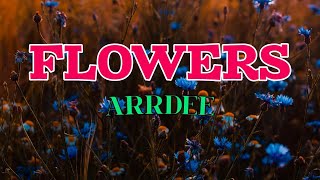 Arrdee  Flowers Lyrics Say My Name [upl. by Madea18]