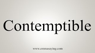 How To Say Contemptible [upl. by Tybi]